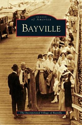 Bayville by The Incorporated Village of Bayville