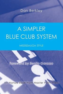 A Simpler Blue Club System: Mississauga Style by Berkley, Dan