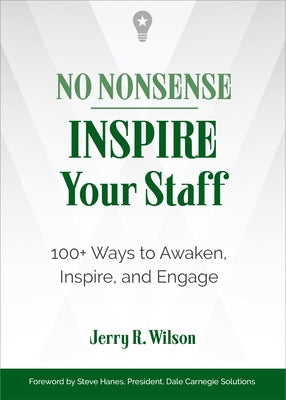 No Nonsense: Inspire Your Staff: 100+ Ways to Awaken, Inspire, and Engage by Wilson, Jerry R.