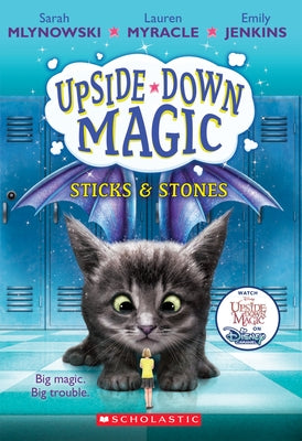 Sticks & Stones (Upside-Down Magic #2), Volume 2 by Mlynowski, Sarah