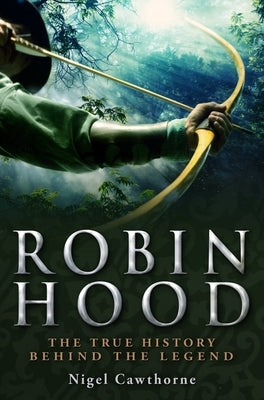 A Brief History of Robin Hood by Cawthorne, Nigel