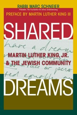 Shared Dreams: Martin Luther King, Jr. & the Jewish Community by Shneier, Marc
