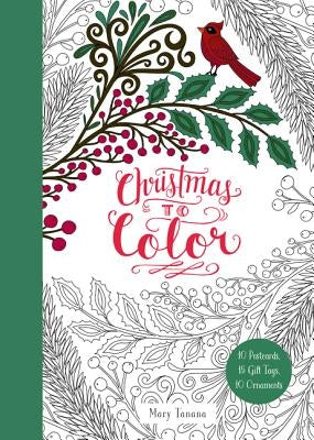 Christmas to Color: 10 Postcards, 15 Gift Tags, 10 Ornaments by Tanana, Mary