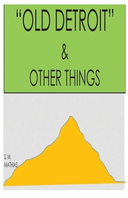 'old Detroit' & Other Things by Mathias, S. M.