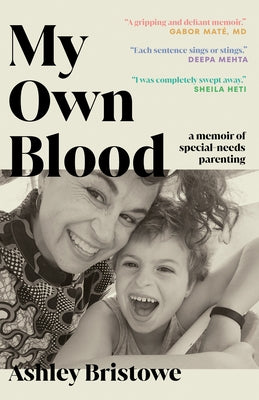 My Own Blood: A Memoir of Special-Needs Parenting by Bristowe, Ashley
