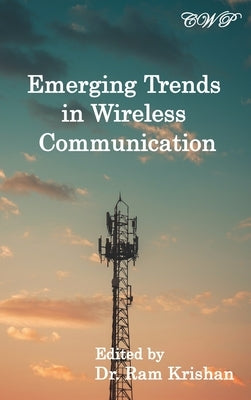 Emerging Trends in Wireless Communication by Krishan, Ram
