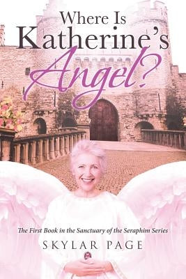 Where Is Katherine's Angel? by Page, Skylar