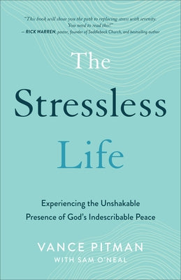The Stressless Life: Experiencing the Unshakable Presence of God's Indescribable Peace by Pitman, Vance