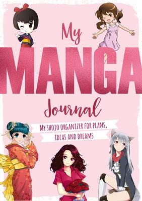 My Manga Journal: My Shojo Organizer for Plans, Ideas and Dreams by Charles, David