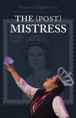 The (Post) Mistress by Tomson Highway