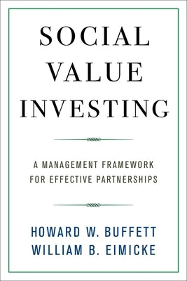 Social Value Investing: A Management Framework for Effective Partnerships by Buffett, Howard W.