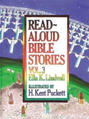 Read Aloud Bible Stories Volume 3, Volume 3 by Lindvall, Ella K.