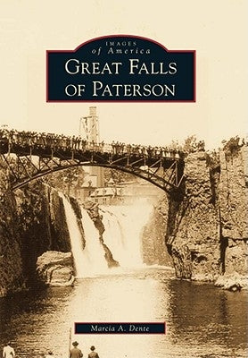 Great Falls of Paterson by Dente, Marcia A.
