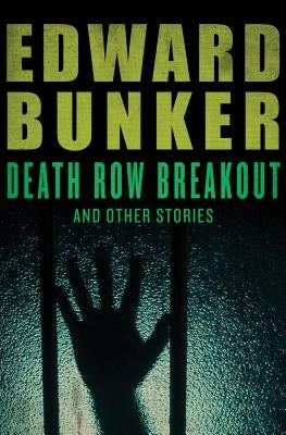 Death Row Breakout: And Other Stories by Bunker, Edward