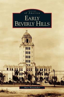 Early Beverly Hills by Wanamaker, Marc