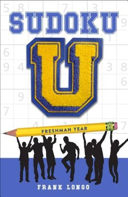 Sudoku U: Freshman Year by Longo, Frank