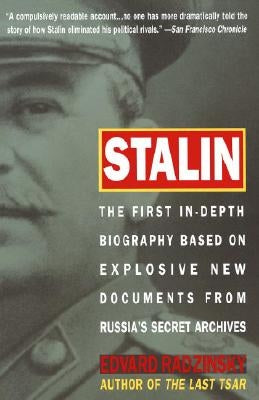 Stalin: The First In-Depth Biography Based on Explosive New Documents from Russia's Secret Archives by Radzinsky, Edvard