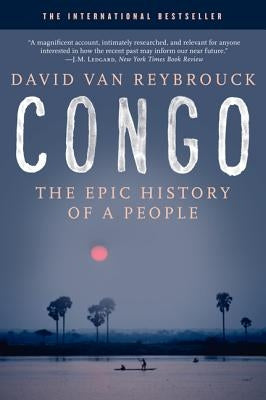 Congo: The Epic History of a People by Van Reybrouck, David