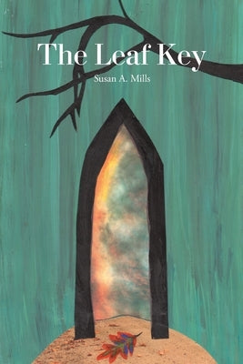The Leaf Key by Mills, Susan A.