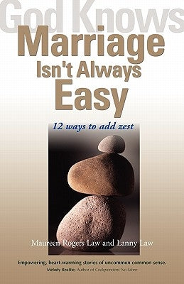 God Knows Marriage Isn't Always Easy: 12 Ways to Add Zest by Law, Maureen Rogers