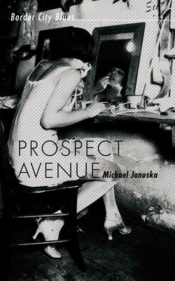 Prospect Avenue: Border City Blues by Januska, Michael
