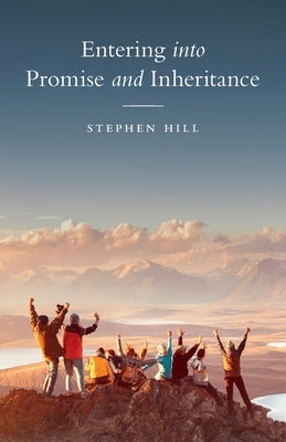Entering into Promise and Inheritance by Hill, Stephen