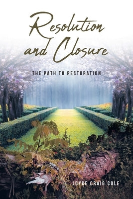 Resolution and Closure: The Path to Restoration by Cole, Joyce Craig