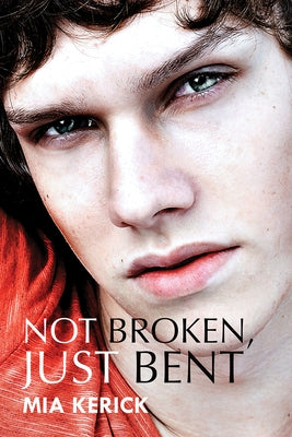 Not Broken, Just Bent by Kerick, Mia
