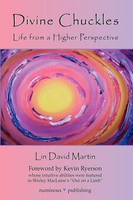 DIVINE CHUCKLES - Life From A Higher Perspective by Martin, Lin David
