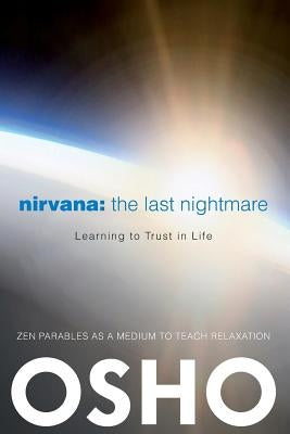 Nirvana: The Last Nightmare: Learning to Trust in Life by Osho