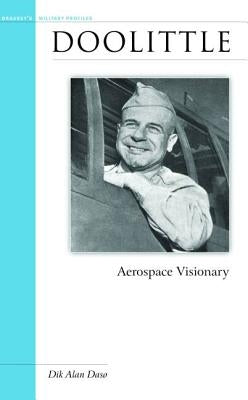 Doolittle: Aerospace Visionary by Daso, Dik Alan
