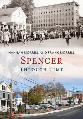 Spencer Through Time by Morrill, Hannah