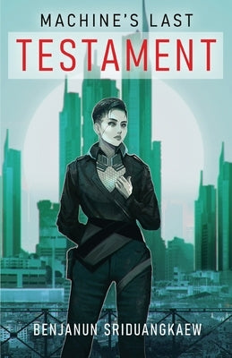 Machine's Last Testament by Sriduangkaew, Benjanun