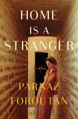 Home Is a Stranger by Foroutan, Parnaz
