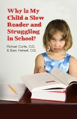 Why is My Child a Slow Reader and Struggling in School?: What Every Parent Needs to Know by Conte, O. D. Michael