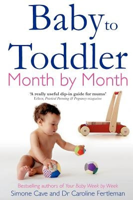 Baby to Toddler Month by Month by Cave, Simone