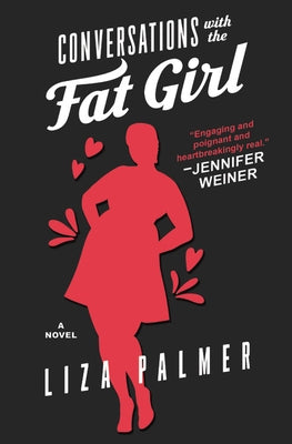 Conversations with the Fat Girl by Palmer, Liza