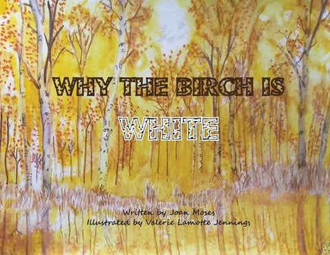 Why The Birch Is White by Moses, Joan