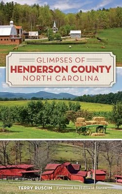 Glimpses of Henderson County, North Carolina by Ruscin, Terry