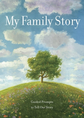 My Family Story: Guided Prompts Totell Our Storyvolume 34 by Editors of Chartwell Books