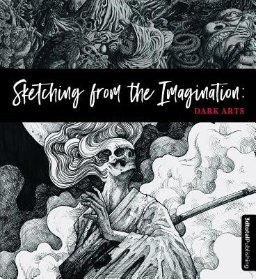 Sketching from the Imagination: Dark Arts by 3DTotal Publishing