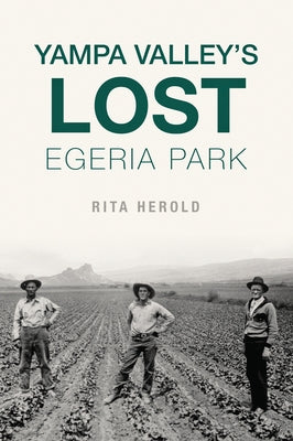 Yampa Valley's Lost Egeria Park by Herold, Rita