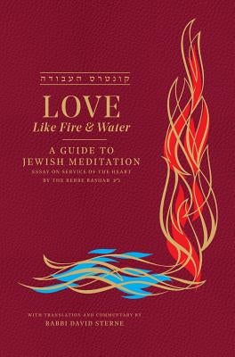Love Like Fire and Water: A Guide to Jewish Meditation by Sterne, David H.