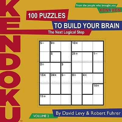 Kendoku, Volume 2: 100 Puzzles to Build Your Brain by Levy, David