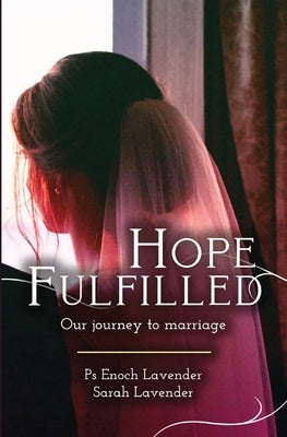 Hope Fulfilled: Our Journey to Marriage by Lavender, Enoch J.