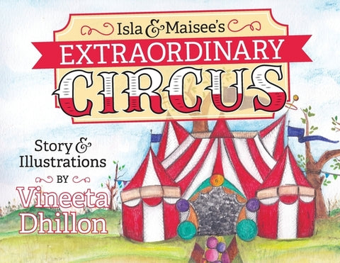 Isla & Maisee's Extraordinary Circus by Dhillon, Vineeta