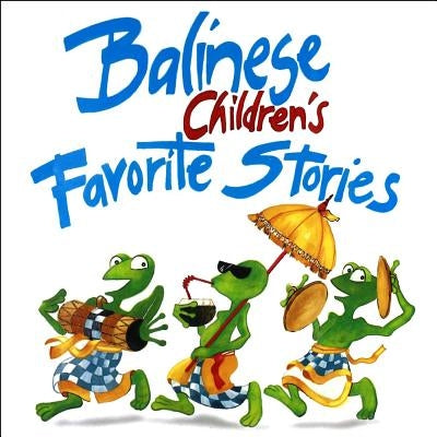 Balinese Children's Favorite Stories by Bohan-Tyrie, Trina