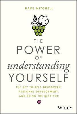 The Power of Understanding Yourself: The Key to Self-Discovery, Personal Development, and Being the Best You by Mitchell, Dave