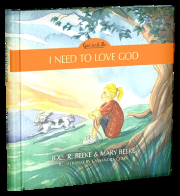 I Need to Love God, Book 3, 3 by Beeke, Joel R.