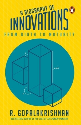 A Biography of Innovations: From Birth to Maturity by Gopalakrishnan, R.